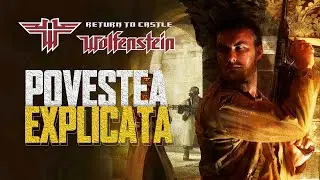 Return to Castle Wolfenstein - Povestea Explicata
