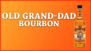 Old Grand-Dad Bourbon | The Whiskey Dictionary