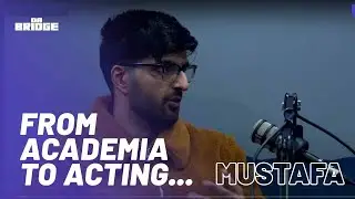 Mustafa - From Academia to Acting... | #58