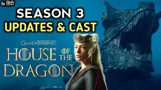 ☠️House of The Dragon Season 3 New Cast & Latest Updates!