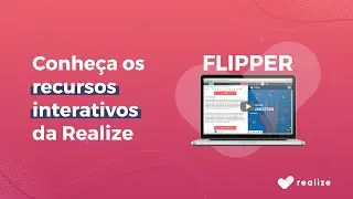 Recursos Interativos da Realize - FLIPPER
