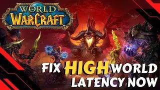 How to FIX HIGH world latency (Lag) - World of Warcraft