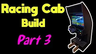 Racing Cabinet Build Part 3