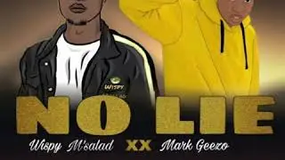 Wispy M'salad Ft Mark Geezo - No lie (Friends 4 Life EP)