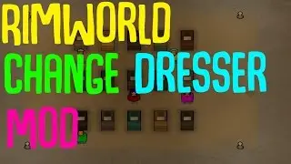 Rimworld Mod Showcase: Change Dresser Mod! Rimworld Mod Guide