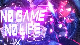 No Game No Live | Edit | (ft:Foxy)