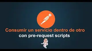 8. Postman Tutorial - Llamar un servicio dentro de otro en postman con pre-request scripts