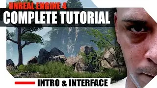 Unreal Engine 4 Complete Tutorial - Introduction and Interface
