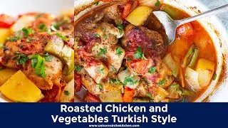 Roasted Chicken and Vegetables Turkish Style