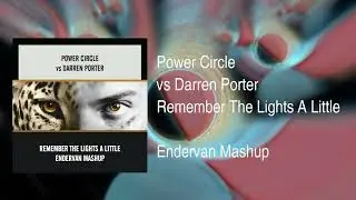 Power Circle vs Darren Porter - Remember The Lights a Little (Endervan Mashup)