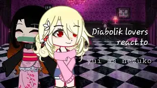 Diabolik lovers react to yui as nezuko | 1/2 | enjoy! ❤ l Diabolik lovers x demon slayer