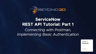 ServiceNow Rest API Tutorial Pt. 1: Connecting with Postman, Implementing Basic Authentication