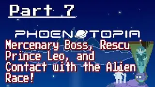 Phoenotopia - Part 7: Alien Boss! Rescued Prince Leo, and the Alien race the Stellanites!