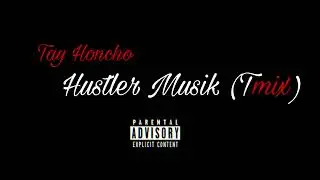 Tay Honcho - Hustler Musik (Tmix)