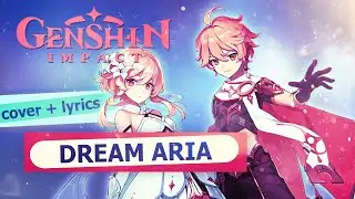 Dream Aria with lyrics - GENSHIN IMPACT | Asya Shepri ver.