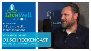 Ep. 264 - LiveWell Talk On...A Day in the Life: Plant Operations (BJ Schreckengast)