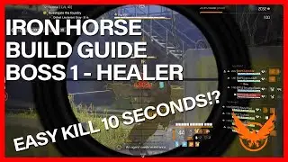 IRON HORSE RAID GUIDE 1ST BOSS HEALER BUILD! DIVISION 2