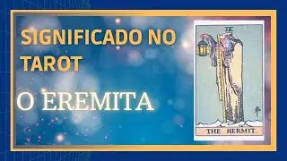 O Que Significa a Carta do Eremita no Tarot? Simbolismo Do Arcano Maior O Eremita Tarot