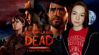 THE WALKING DEAD: A NEW FRONTIER ➤ 1-2 ЭПИЗОДЫ ➤ Прохождение The Walking Dead на Русском СТРИМ #1