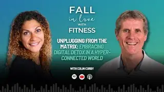 Unplugging from the Matrix: Embracing Digital Detox in a Hyper-Connected World with Colin Corby