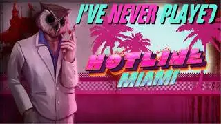 I've NEVER PLAYED Hotline Miami...!!