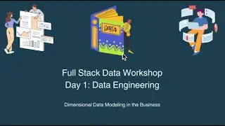 Full Stack Data Workshop: Data Engineering, Day 1, Data Modeling Lab