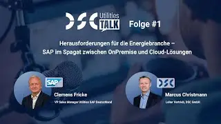 DSC UtilitiesTalk | Folge #1: Clemens Fricke, SAP Deutschland & Marcus Christmann, DSC GmbH
