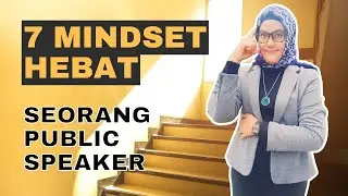 Public Speaker Wajib Miliki 7 Mindset Hebat Ini !