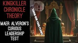 Kingkiller Chronicle Theory: Maer Alveron's Curious Leadership Test