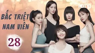 BẮC TRIỆT NAM VIÊN - Tập 28 | Siêu Phẩm Phim Tình Cảm Trung Quốc Siêu Hay | iQIYI Phim Thuyết Minh