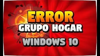 Solucion "Windows no puede configurar un grupo en este equipo" al crear un Grupo de Hogar
