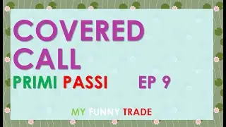 COVERED CALL EP 9  primi passi per capire la strategia di opzioni BUY WRITE