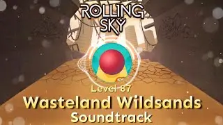 Rolling Sky - Level 87 Wasteland Wildsands [Official Soundtrack]