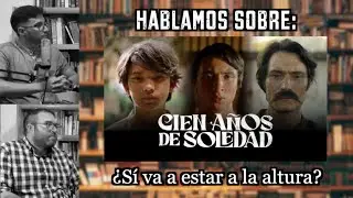 PODCAST | Estamos PREOCUPADOS por CIEN AÑOS DE SOLEDAD, la nueva serie de Netflix