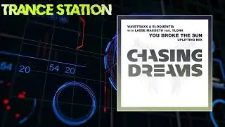 Wavetraxx & Eloquentia with Lasse Macbeth feat. Ylona - You Broke The Sun (Uplifting Extended Mix)