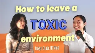 How to leave a TOXIC environment| Urara Takaseki&TSOM