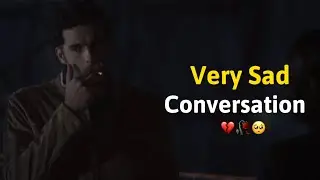 Very Sad Conversation 💔🥀🥺 | Sad Whatsapp Status | Sad Status | Ak Channel |