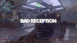 BAD RECEPTION