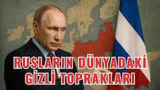 Rusya'nın neden 7 ülkede toprağı var? En gizli anlaşmalar!