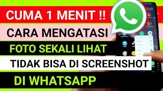 CUMA 1 MENIT !! cara mengatasi foto sekali lihat tidak bisa di screenshot di whatsapp