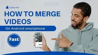 HOW TO MERGE VIDEOS ON ANDROID SMARTPHONE