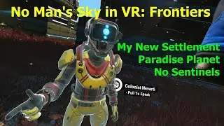 No Man's Sky in VR: Frontiers - My new Settlement - Part1