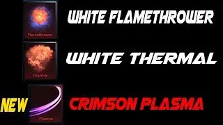 NEW WHITE FLAMETHROWER AND THERMAL, CRIMSON PLASMA + MORE