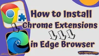 How to Install Google Chrome Extensions in the Microsoft Edge Browser
