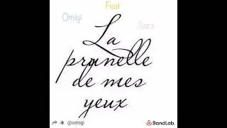 La prunelle de mes yeux feat Sara