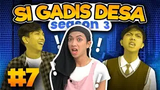 SI GADIS DESA SEASON 3 EPS 7