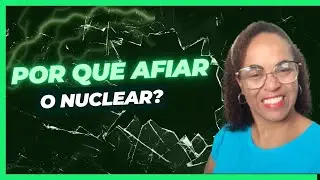 Por que afiar o nuclear ?