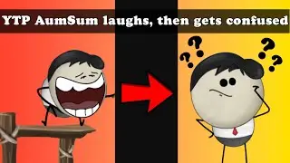 YTP AumSum laughs, then gets confused (Collab Entry)