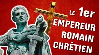 LE 1ER EMPEREUR ROMAIN CHRÉTIEN