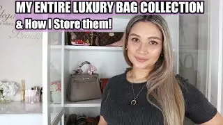 MY LUXURY HANDBAG COLLECTION & HOW I STORE THEM